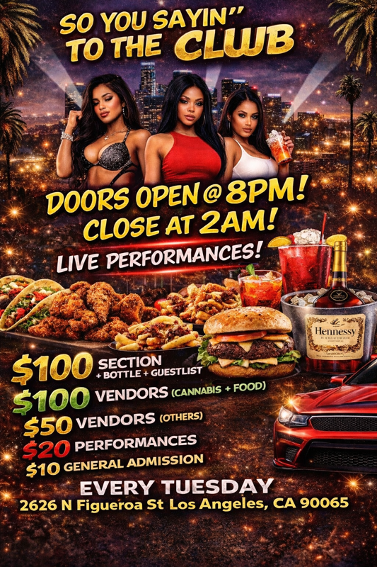 SO YOU SAYIN' TO THE CLUB - Every Tuesday at 2626 N Figueroa | Live Performances | $10 Entry